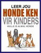 Leer Jou Honde Ken (Vir Kinders)... - Bild 1