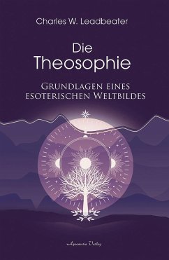 Die Theosophie - Leadbeater, Charles W.