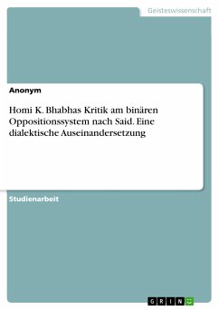 Homi K. Bhabhas Kritik am binären Oppositionssystem nach Said. Eine dialektische Auseinandersetzung (eBook, PDF)