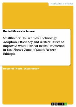 Smallholder Households' Technology Adoption, Efficiency and Welfare Effect of improved white Haricot Beans Production in East Shewa Zone of South-Eastern Ethiopia (eBook, PDF) - Amare, Daniel Masresha