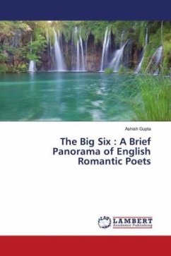 The Big Six : A Brief Panorama of English Romantic Poets - Gupta, Ashish