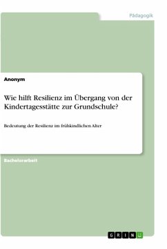 Wie hilft Resilienz im Übergang von der Kindertagesstätte zur Grundschule?