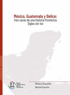 México, Guatemala y Belice (eBook, ePUB) - Toussaint, Mónica; Garzón, Marisol