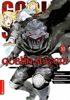 Goblin Slayer! Bd.10 - Kagyu, Kumo;Kurose, Kousuke;Kannatuki, Noboru