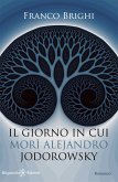 Il giorno in cui morì Alejandro Jodorowsky (eBook, ePUB)