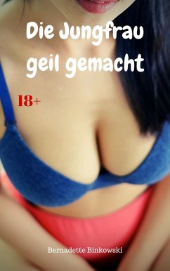 Cover Die Jungfrau geil gemacht (eBook, ePUB)