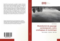 Mutation(s) du paysage contemporain, entre analogique et numérique - Penhoat, Hervé