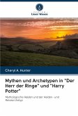 Mythen und Archetypen in &quote;Der Herr der Ringe&quote; und &quote;Harry Potter&quote;