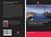 A Conferência de Paz de Paris - Construindo o Futuro A Conferência de Paz de Paris - Construindo o Futuro