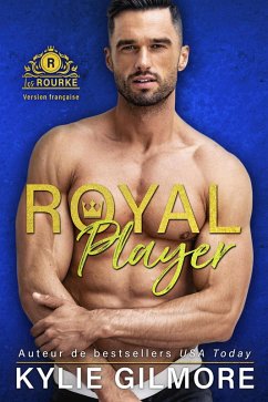 Royal Player - Version française (Les Rourke de Villroy 5) (eBook, ePUB) - Gilmore, Kylie