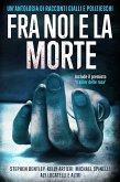 Fra noi e la morte (eBook, ePUB)