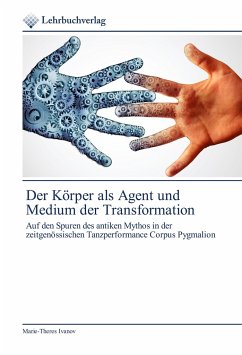 Der Körper als Agent und Medium der Transformation - Ivanov, Marie-Theres