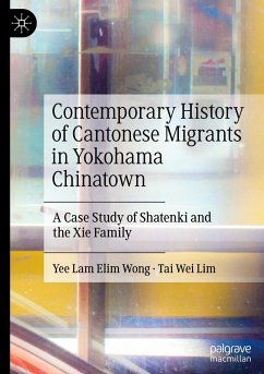 Contemporary History of Cantonese Migrants in Yokohama Chinatown - Wong, Yee Lam Elim;Lim, Tai Wei