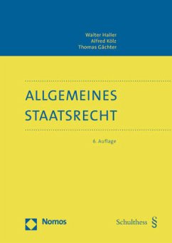 Allgemeines Staatsrecht - Haller, Walter;Kölz, Alfred;Gächter, Thomas