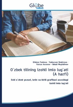 O`zbek tilining izohli imlo lug`ati (A harfi) - TOSHEVA, DILDORA;Shokirova, Yulduzxon;Bekali Muyiddinov, Farrux Axrorov -