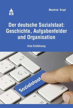 Der deutsche Sozialstaat: Geschichte, Aufgabenfelder und Organisation - Krapf, Manfred