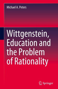Wittgenstein, Education and the Problem of Rationality - Peters, Michael A