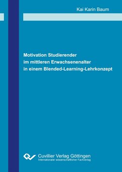 Motivation Studierender im mittleren Erwachsenenalter in einem Blended-Learning-Lehrkonzept - Baum, Kai Karin