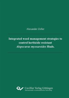 Integrated weed management strategies to control herbicide resistant Alopecurus myosuroides Huds. (eBook, PDF)