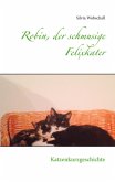 Robin, der schmusige Felixkater (eBook, ePUB) Robin, der schmusige Felixkater (eBook, ePUB)