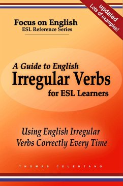 A Guide to English Irregular Verbs for ESL Learners: Using English Irregular Verbs Correctly Every Time (eBook, ePUB) - Celentano, Thomas