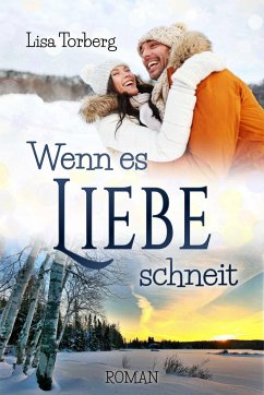 Wenn es Liebe schneit - Torberg, Lisa