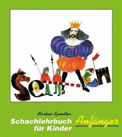 Schachlehrbuch für Kinder - Anfänger - Spindler, Markus