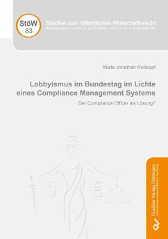 Lobbyismus im Bundestag im Lichte eines Compliance Management Systems - Roßkopf, Malte Jonathan