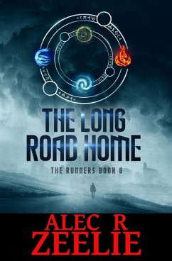 The Long Road Home (The Runners series - Book 6) (eBook, ePUB) - Zeelie, Alec R.