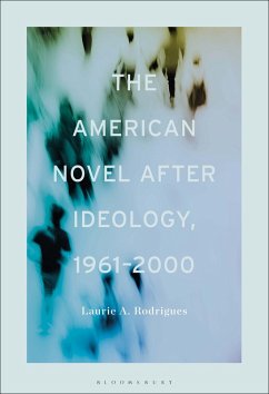 The American Novel After Ideology, 1961-2000 (eBook, PDF) - Rodrigues, Laurie