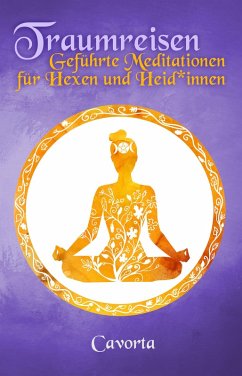 Traumreisen - Geführte Meditationen für Hexen und Heid*innen (eBook, ePUB) - Cavorta