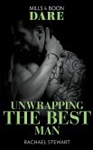 Unwrapping The Best Man (Getting Down & Dirty, Book 2) (Mills & Boon Dare) (eBook, ePUB) Unwrapping The Best Man (Getting Down & Dirty, Book 2) (Mills & Boon Dare) (eBook, ePUB)