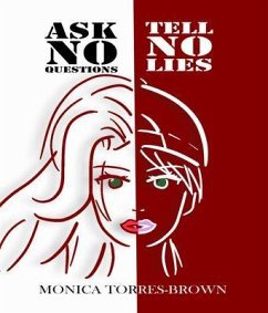 Ask No Questions Tell No Lies (eBook, ePUB) - Torres-Brown, Monica Ask No Questions Tell No Lies (eBook, ePUB) - Torres-Brown, Monica