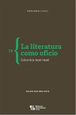 La literatura como oficio. Colombia 1930-1946 (eBook, ePUB)