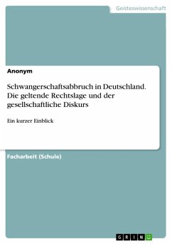 Schwangerschaftsabbruch in Deutschland. Die geltende Rechtslage und der gesellschaftliche Diskurs (eBook, PDF)