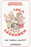Härringers Spottschau Liga Legenden. Das Fußball-Quartett. Härringers Spottschau Liga Legenden. Das Fußball-Quartett.
