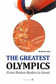The Greatest Olympics: From Baden-Baden to Seoul (eBook, ePUB)