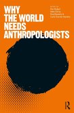 Why the World Needs Anthropologists (eBook, PDF)