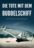 Die Tote mit dem Buddelschiff. Ostfrieslandkrimi (eBook, ePUB)
