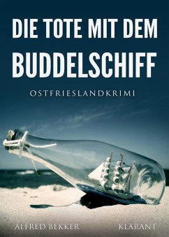 Die Tote mit dem Buddelschiff. Ostfrieslandkrimi (eBook, ePUB) - Bekker, Alfred