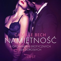 Namiętność - 6 opowiadań erotycznych dla dorosłych (MP3-Download) - Bech, Camille