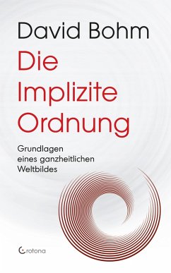 Die Implizite Ordnung - Grundlagen eines ganzheitlichen Weltbildes (eBook, ePUB) - Bohm, David