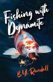 Fishing With Dynamite (eBook, ePUB) Fishing With Dynamite (eBook, ePUB)