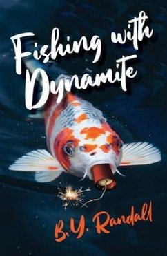 Fishing With Dynamite (eBook, ePUB) - Randall, B. Y.