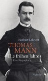 Thomas Mann. Die frühen Jahre (eBook, ePUB)