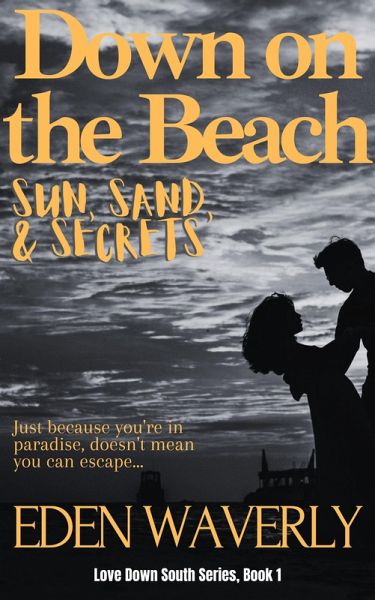 Down on the Beach: Sun, Sand, & Secrets (Down South, #1) (eBook, ePUB) Down on the Beach: Sun, Sand, & Secrets (Down South, #1) (eBook, ePUB)