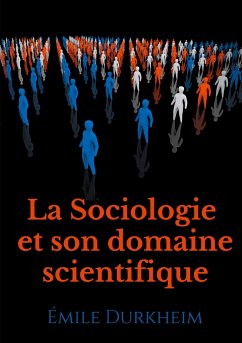 La Sociologie et son domaine scientifique - Durkheim, Émile