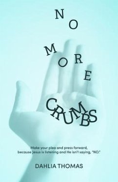 No More Crumbs (eBook, ePUB) - Thomas, Dahlia No More Crumbs (eBook, ePUB) - Thomas, Dahlia