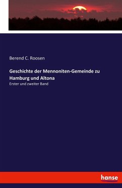 Geschichte der Mennoniten-Gemeinde zu Hamburg und Altona - Roosen, Berend C.
