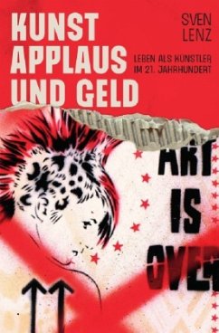 Kunst, Applaus und Geld - Lenz, Sven